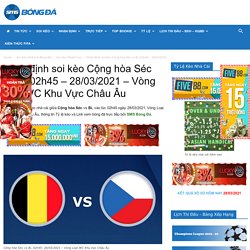 #Nhận định soi kèo Cộng hòa Séc vs Bỉ, 02h45 - 28/03/2021