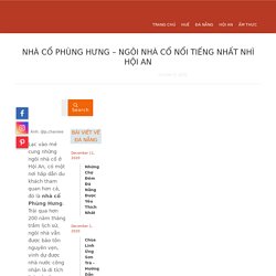 Nhà Cổ Phùng Hưng – Ngôi Nhà Cổ Nổi Tiếng Nhất Nhì Hội An - Vi vu khắp nơi cùng cá hề