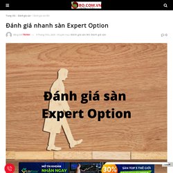 Đánh giá nhanh sàn Expert Option - Binary Option Viet Nam