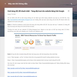Cách tăng UR, DR nhanh nhất - Tăng độ trust cho website bằng link Google