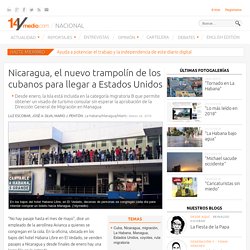 Nicaragua, el nuevo trampolín de los cubanos para llegar a Estados Unidos
