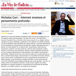 Nicholas Carr: «Internet erosiona el pensamiento profundo»