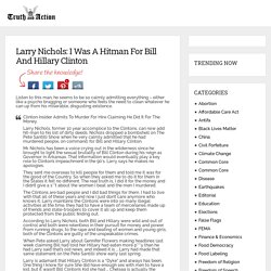 Larry Nichols: I Was A Hitman For Bill And Hillary Clinton - Page 2 of 2 - Truth And Action