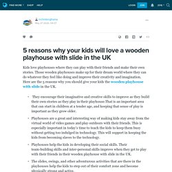 5 reasons why your kids will love a wooden playhouse with slide in the UK: niclimbingframe — LiveJournal