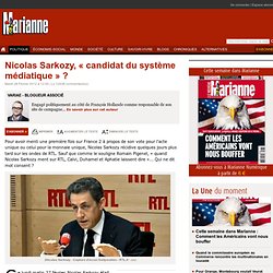 Nicolas Sarkozy, « candidat du système médiatique » ?