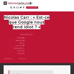Nicolas Carr : “Est-ce que Google nous rend idiot ?”