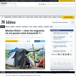 Nicolas Hulot : « Avec les migrants, où est passée notre humanité ? »