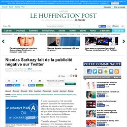 Nicolas Sarkozy fait de la publicité négative sur Twitter