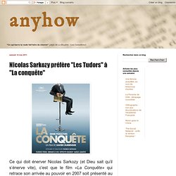 Nicolas Sarkozy préfère "Les Tudors" à "La conquête"