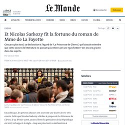 Et Nicolas Sarkozy fit la fortune du roman de Mme de La Fayette