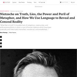 Nietzsche on Truth, Lies, the Power and Peril of Metaphor, and How We Use Language to Reveal and Conceal Reality