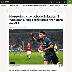 Niezgoda o krok od odejścia z Legii Warszawa. Napastnik chce transferu do MLS