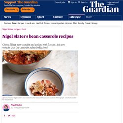 Nigel Slater's bean casserole recipes