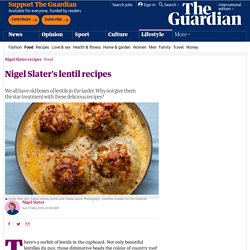 Nigel Slater’s lentil recipes