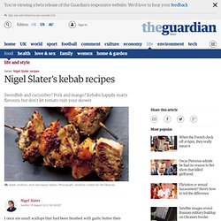 Nigel Slater's kebab recipes