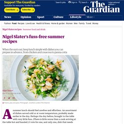 Nigel Slater’s fuss-free summer recipes
