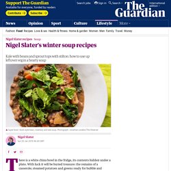 Nigel Slater’s winter soup recipes