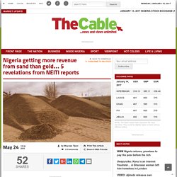 Nigeria getting more revenue from sand than gold… 5 revelations from NEITI reports