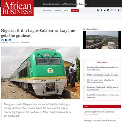 Nigeria: $11bn Lagos-Calabar railway line gets the go ahead