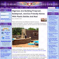 Nigerians Are Building Fireproof, Bulletproof, And Eco-Friendly Homes With Plastic Bottles And Mud