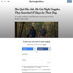 She Quit Her Job. He Got Night Goggles. They Searched 57 Days for Their Dog.
