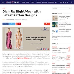 Glam Up Night Wear with Latest Kaftan Designs