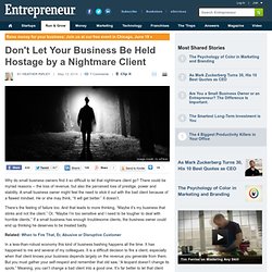 Don't Let Your Business Be Held Hostage by a Nightmare Client
