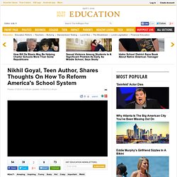 Nikhil Goyal, Teen Author, Shares Thoughts On How To Reform America's School System