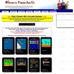 Play your favorite 1980s classic video games online. FREE Arcade games! Shockwave, Flash, Java and DOS classic games for your PC. Brought to you by Triplets and Us - StumbleUpon