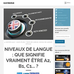 Niveaux de langue : que signifie vraiment être A2, B1, C1... ?