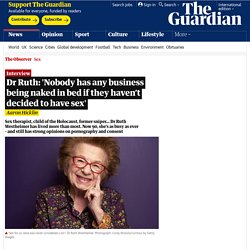 Dr Ruth: 'Nobody has any business being naked in bed if they haven’t decided to have sex'