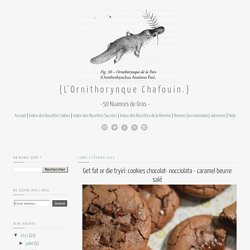 Cookies chocolat- nocciolata - caramel beurre salé