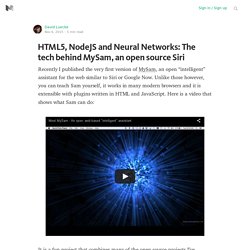 HTML5, NodeJS and Neural Networks: The tech behind MySam, an open source Siri