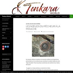 Les nœuds du pêcheur à la mouche - Tenkara World