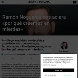 Ramón Nogueras nos aclara «por qué creemos en mierdas»