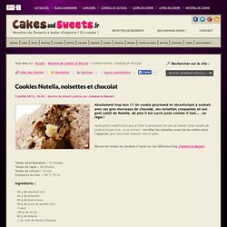 Cookies Nutella, noisettes et chocolat – Recette