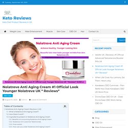 Nolatreve Anti Aging Cream #1 Official Look Younger With Nolatreve UK