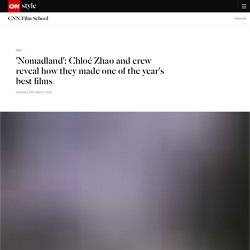 'Nomadland': Chloé Zhao and crew reveal how they made one of the year's best films - CNN Style