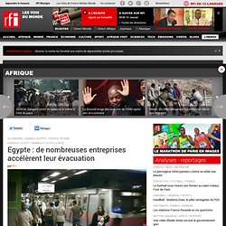 Egypte : de nombreuses entreprises accélèrent leur évacuation