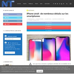 iPhone 2018 : de nombreux détails sur les smartphones