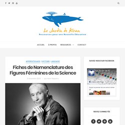 Fiches de Nomenclature des Figures Féminines de la Science – Le Jardin de Kiran – Ressources pour une Nouvelle Education