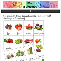 Montessori : Cartes de Nomenclatures Fruits et Légumes [À télécharger et à imprimer] - Plus de mamans