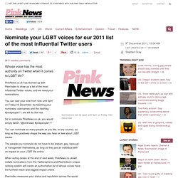 Nominate your LGBT voices for our 2011 list of the most influential Twitter users