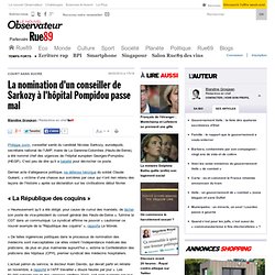 La nomination d'un conseiller de Sarkozy à l'hôpital Pompidou passe mal