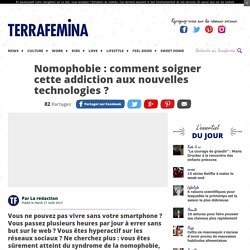 Nomophobie : comment soigner cette addiction aux nouvelles technologies ?