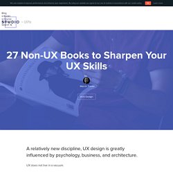 27 Non-UX Books to Sharpen Your UX Skills