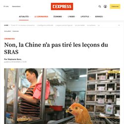 L EXPRESS 05/02/20 Non, la Chine n'a pas tiré les leçons du SRAS