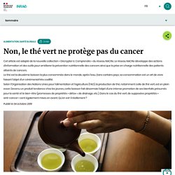 Non, le thé vert ne protège pas du cancer