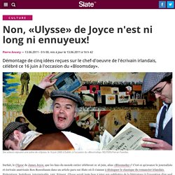 Non, «Ulysse» de Joyce n'est ni long ni ennuyeux!