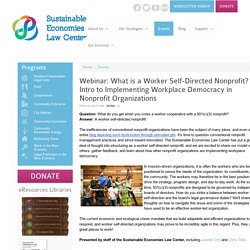 Webinar: What is a Worker Self-Directed Nonprofit? - Sustainable Economies Law Center